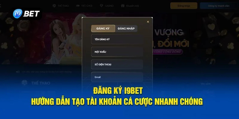 Đăng ký sảnh cược I9BET và trải nghiệm ngay