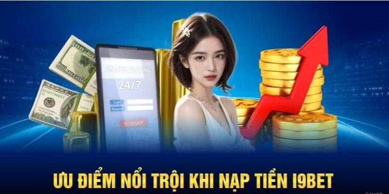 Nạp tiền và đặt cược để thắng lớn tại nhà cái I9BET