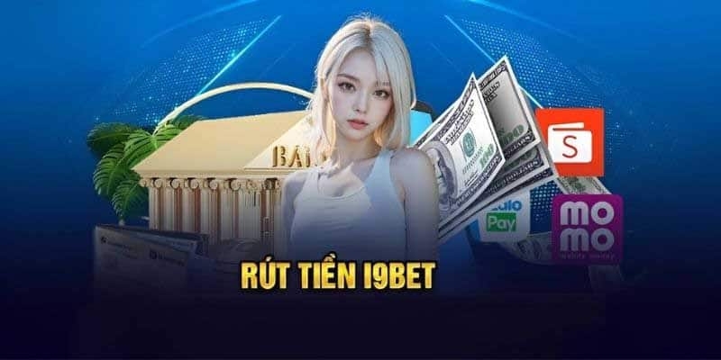 Thao tác rút tiền I9BET dễ dàng và thành công ngay lần đầu