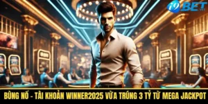 bung no tai khoan winner2025 vua trung 3 ty tu mega jackpot